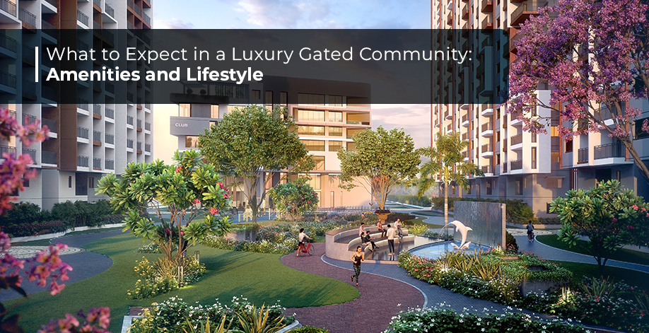 What to Expect in a Luxury Gated Community: Amenities and Lifestyle